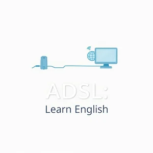 Aprende Inglés a Través de la Abreviatura ADSL: Significado y Uso Práctico