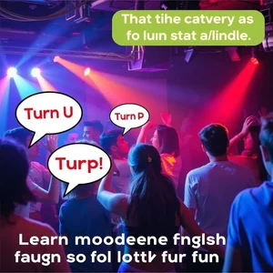 英語スラング「Turn Up」解説 パーティーを楽しむ準備をしよう！
