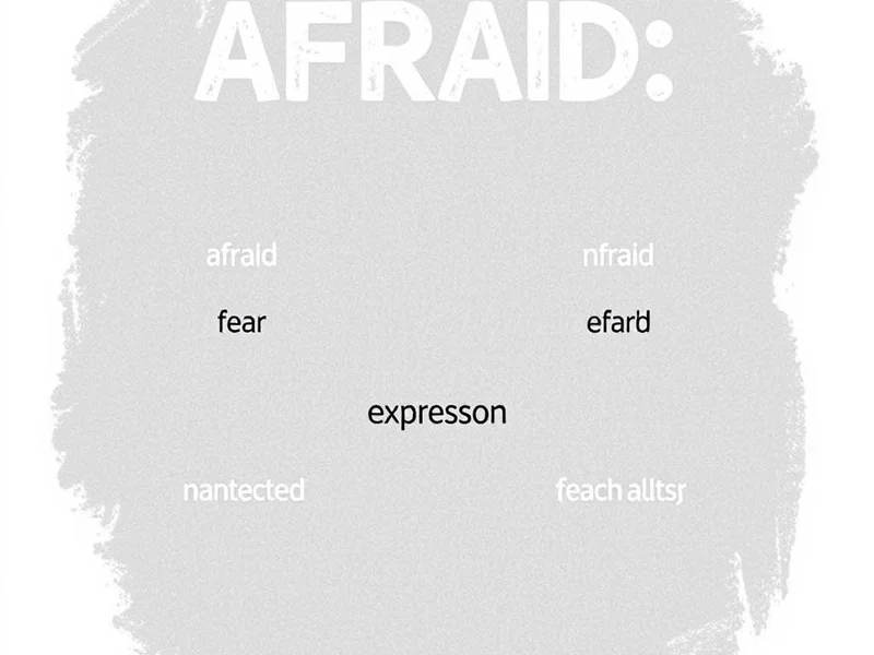 Synonyms for Afraid: A Guide to Nuanced Expression