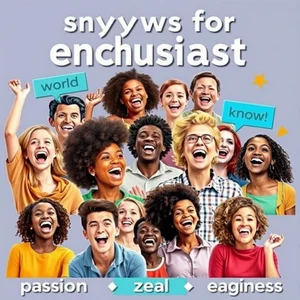Sinónimos de Enthusiasm Amplía tu Vocabulario y Lenguaje Expresivo