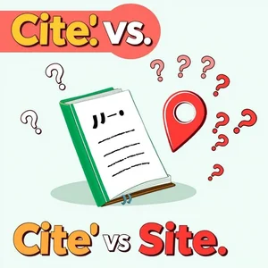 Cite vs. Site: Clear Differences & Usage for English Learners