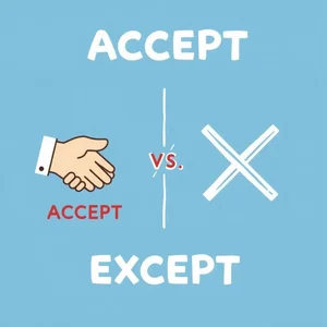 Accept vs. Except Domine As Diferenças e Evite Erros Comuns