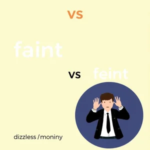 faint vs feint Đừng bị đánh lừa bởi từ nghe giống nhau này