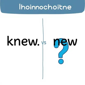 Knew vs. New Mở khóa sự khác biệt giữa các từ đồng âm phổ biến