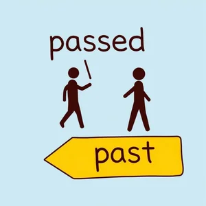 Passed vs. Past Nắm vững cách dùng cặp từ tiếng Anh gây nhầm lẫn này