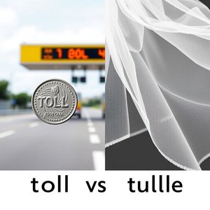Toll vs. Tulle Làm sáng tỏ sự khác biệt giữa những từ gây nhầm lẫn này