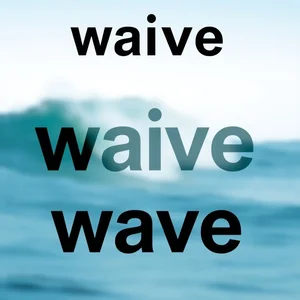 Waive vs. Wave: Understanding the Difference & Usage