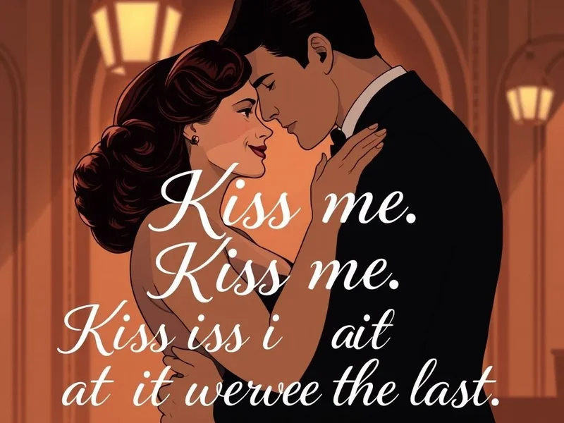 Image of Ilsa and Rick with the text: Kiss me. Kiss me as if it were the last time.