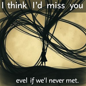 Desvendando emoções em inglês com I think I'd miss you even if we'd never met.