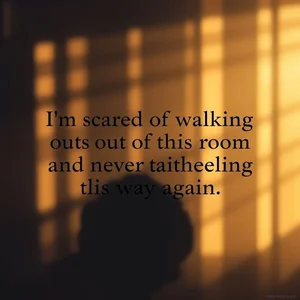Học tiếng Anh với I'm scared of walking out of this room and never feeling this way again