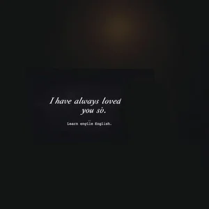 I want to tell you, with my last breath, that I have always loved you - Học tiếng Anh qua phim
