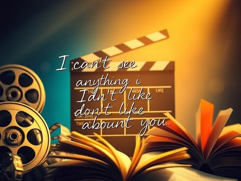 Understanding the quote "I can't see anything I don't like about you." for English learning