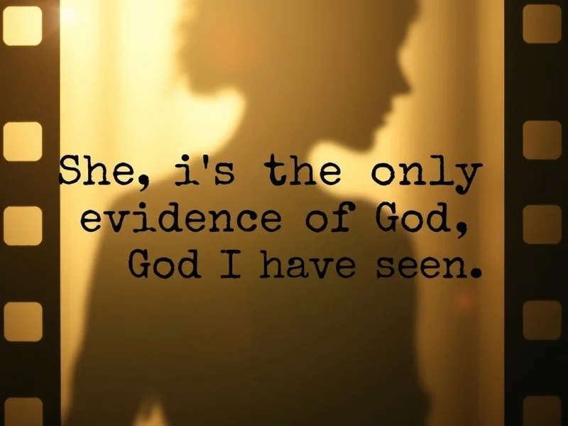 Học tiếng Anh với câu trích dẫn: She is the only evidence of God I have seen.