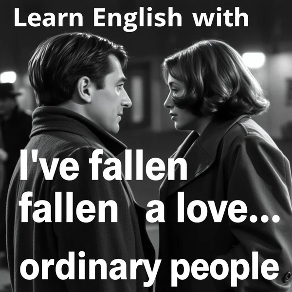 Image of a poignant movie scene with the text: Learning English with the quote "I've fallen in love. I didn't think such violent things could happen to ordinary people."
