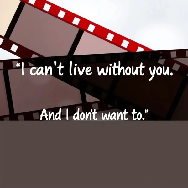 Understanding "I can't live without you. And I don't want to." - English lesson