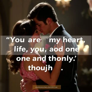 Hiểu câu 'You are my heart...' để nói tiếng Anh trôi chảy qua phim