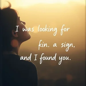 Aprende Inglés con la Cita de Película I was looking for a sign, and I found you