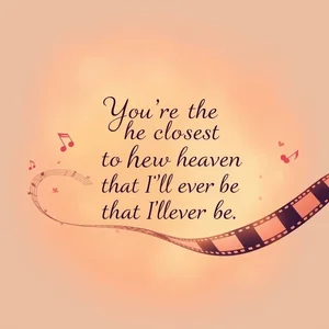 Học Tiếng Anh: Hiểu câu "You're the closest to heaven that I'll ever be."