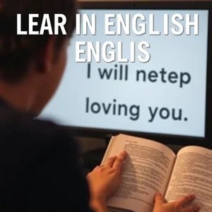 Hiểu "I will never stop loving you" Hướng dẫn học tiếng Anh hiệu quả
