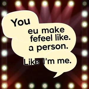 Tìm hiểu sâu tiếng Anh qua 'You make me feel like a person. Like I'm me.'