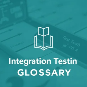 Integration Testing Glossary Các Thuật Ngữ Chính Cần Biết