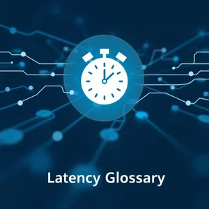Latency Glossary Các Thuật Ngữ Định Nghĩa Chính trong IT